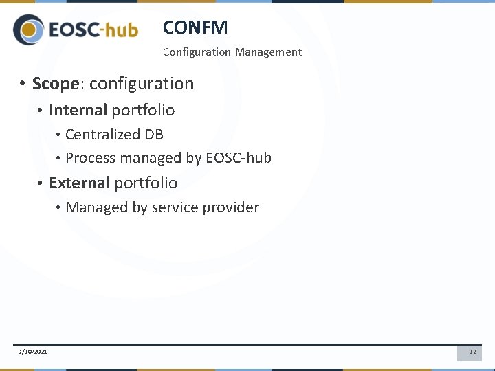 CONFM Configuration Management • Scope: configuration • Internal portfolio • Centralized DB • Process