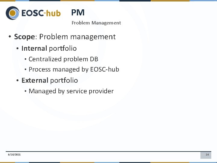 PM Problem Management • Scope: Problem management • Internal portfolio • Centralized problem DB