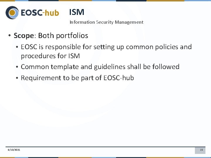 ISM Information Security Management • Scope: Both portfolios • EOSC is responsible for setting