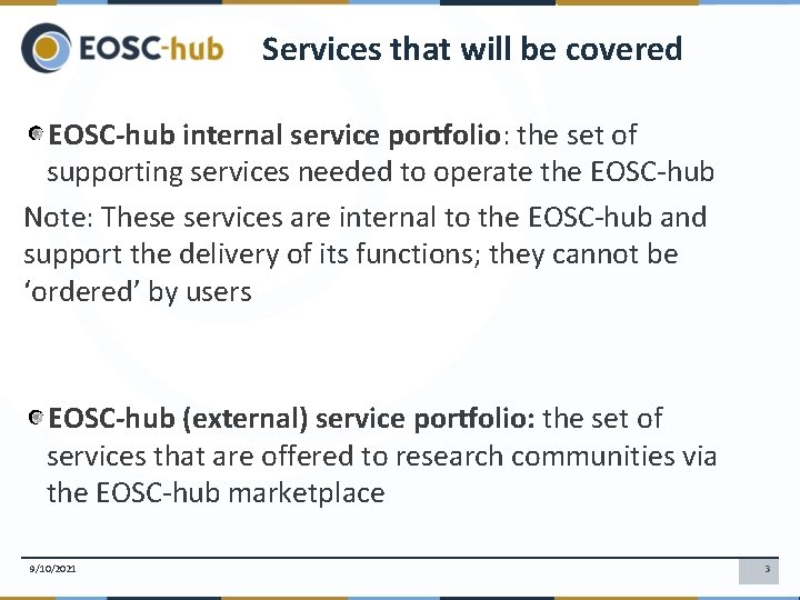 Services that will be covered EOSC-hub internal service portfolio: the set of supporting services