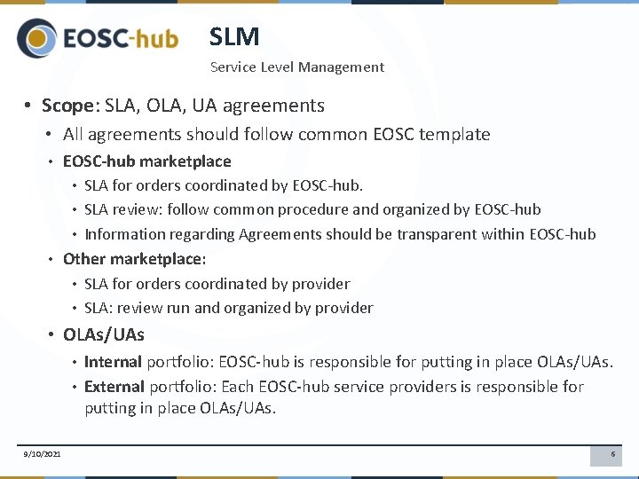 SLM Service Level Management • Scope: SLA, OLA, UA agreements • All agreements should