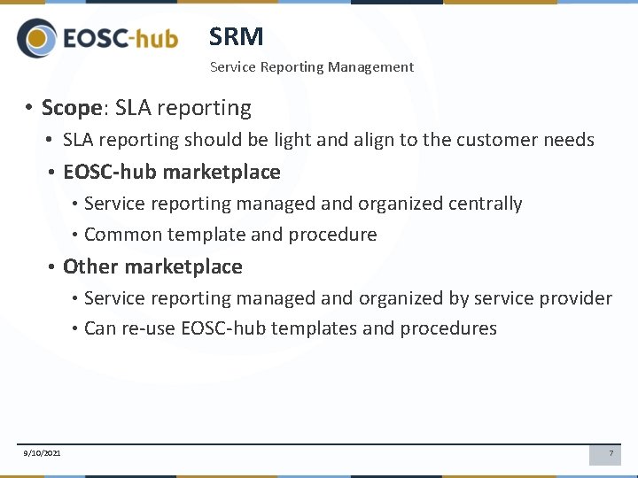 SRM Service Reporting Management • Scope: SLA reporting • SLA reporting should be light