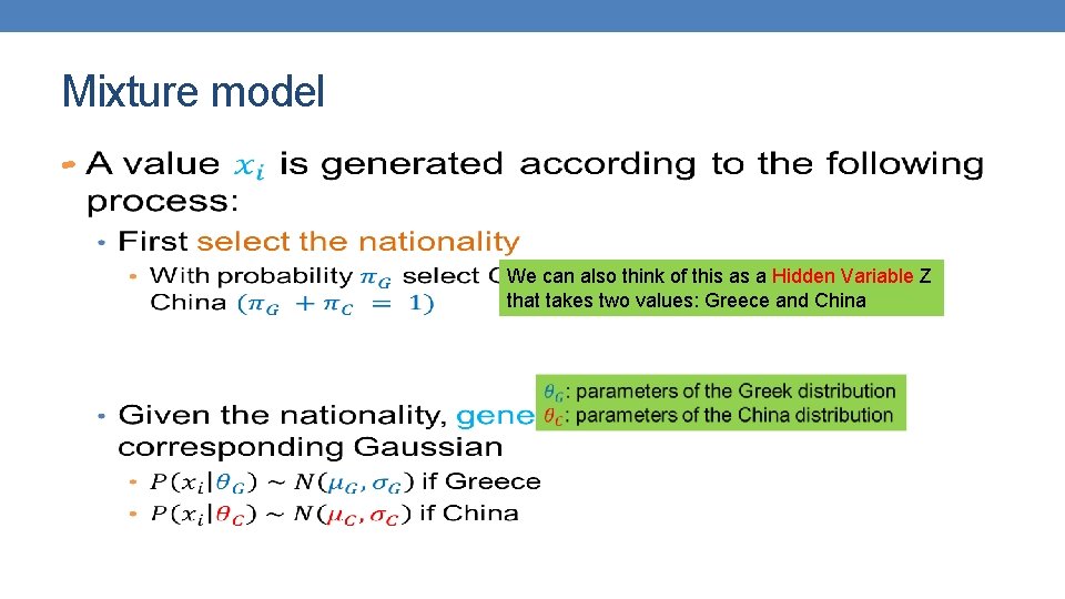 Mixture model • We can also think of this as a Hidden Variable Z