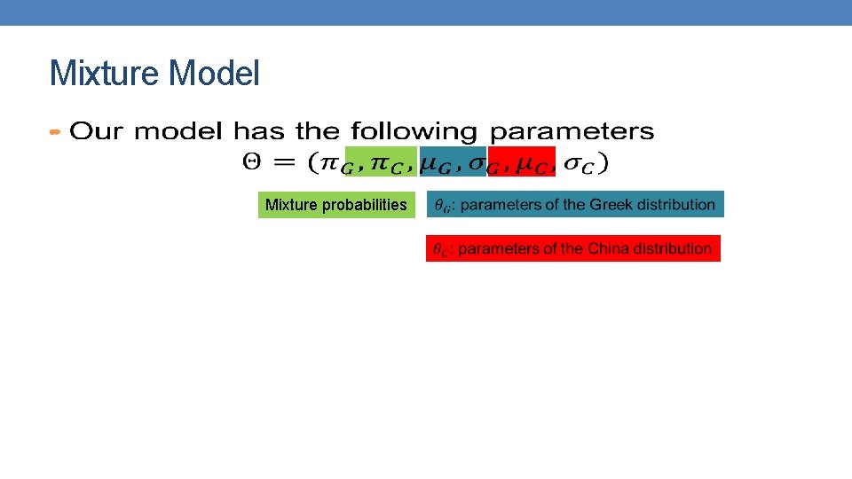 Mixture Model • Mixture probabilities 