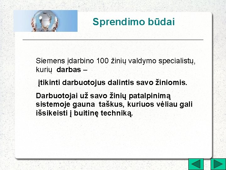 Sprendimo būdai Siemens įdarbino 100 žinių valdymo specialistų, kurių darbas – įtikinti darbuotojus dalintis