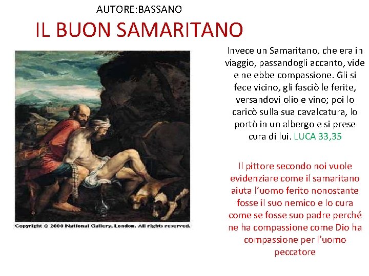 AUTORE: BASSANO IL BUON SAMARITANO Invece un Samaritano, che era in viaggio, passandogli accanto,