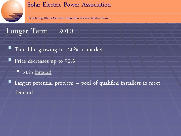 Solar Electric Power Association Facilitating Utility Use and Integration of Solar Electric Power Longer