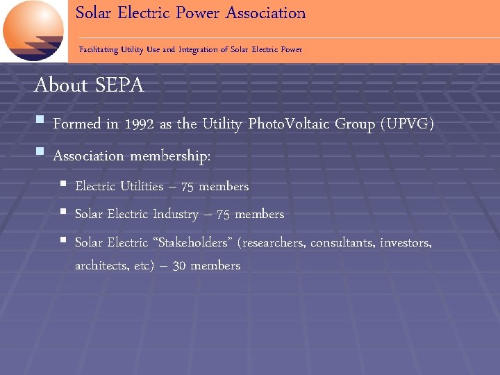 Solar Electric Power Association Facilitating Utility Use and Integration of Solar Electric Power About