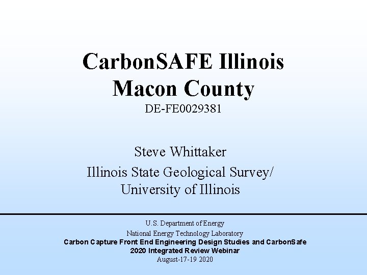 Carbon. SAFE Illinois Macon County DE-FE 0029381 Steve Whittaker Illinois State Geological Survey/ University