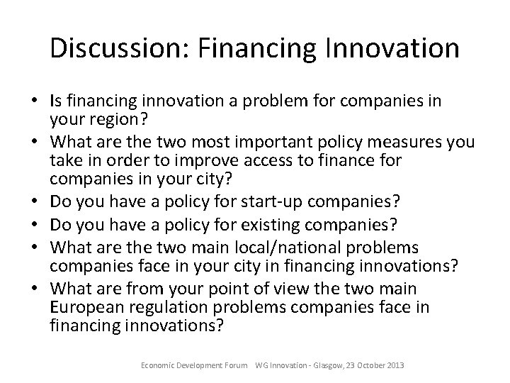 Discussion: Financing Innovation • Is financing innovation a problem for companies in your region?