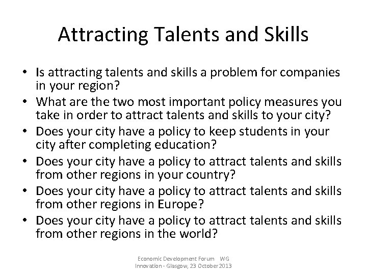 Attracting Talents and Skills • Is attracting talents and skills a problem for companies