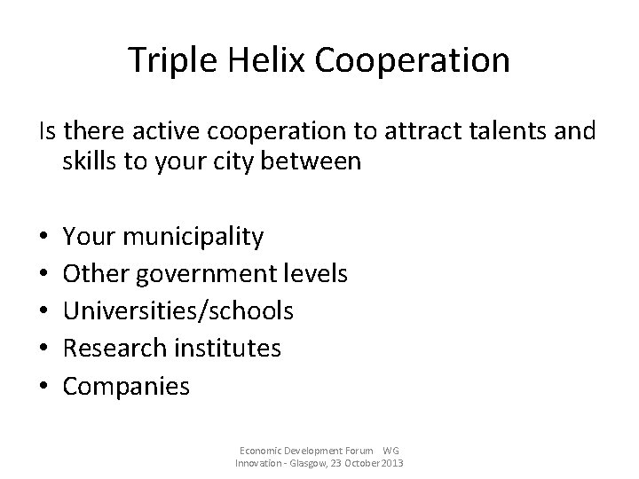 Triple Helix Cooperation Is there active cooperation to attract talents and skills to your