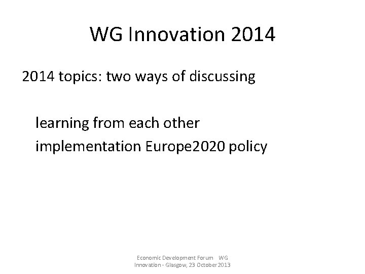 WG Innovation 2014 topics: two ways of discussing learning from each other implementation Europe