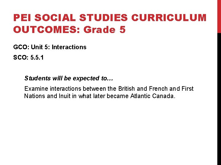 PEI SOCIAL STUDIES CURRICULUM OUTCOMES: Grade 5 GCO: Unit 5: Interactions SCO: 5. 5.