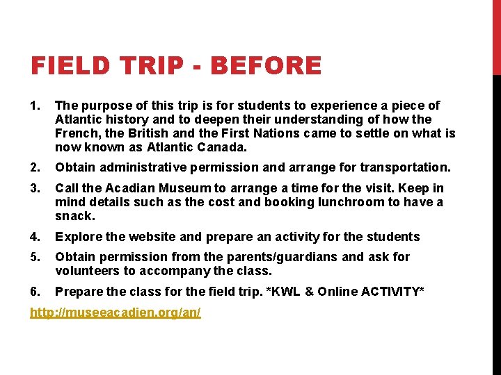 FIELD TRIP - BEFORE 1. The purpose of this trip is for students to