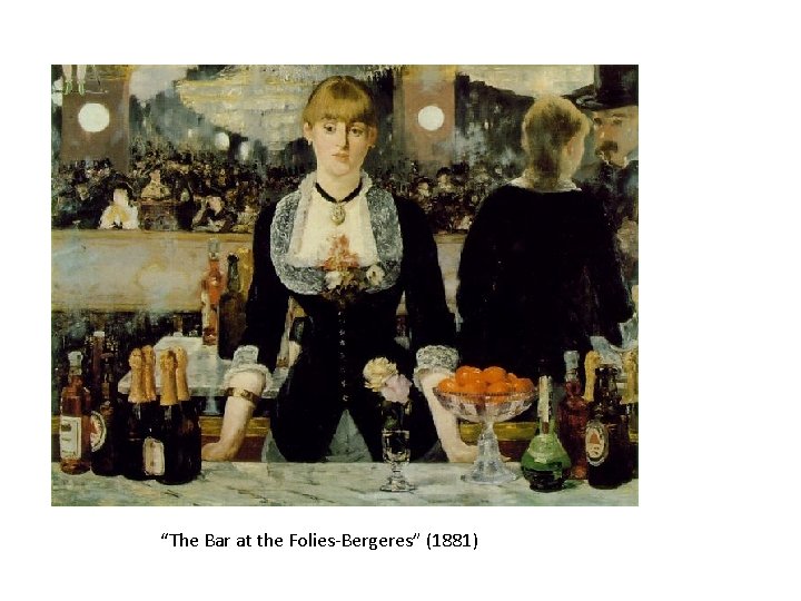 “The Bar at the Folies-Bergeres” (1881) 