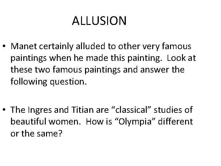 ALLUSION • Manet certainly alluded to other very famous paintings when he made this