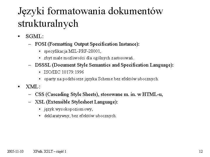 Języki formatowania dokumentów strukturalnych • SGML: – FOSI (Formatting Output Specification Instance): • specyfikacja