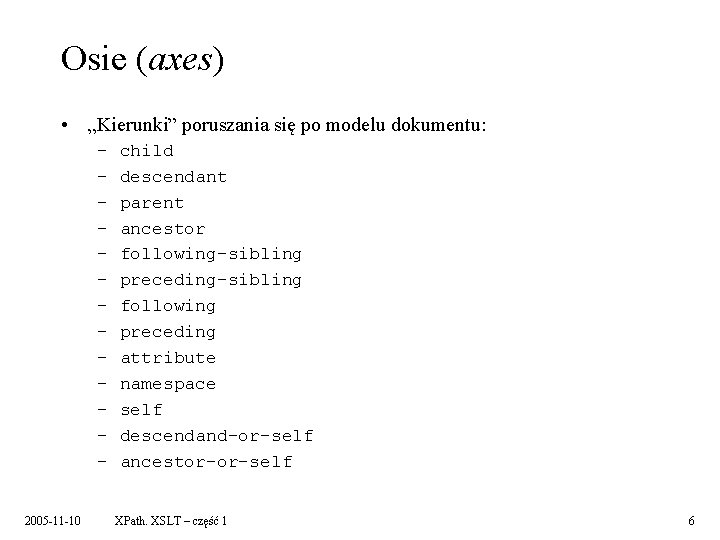 Osie (axes) • „Kierunki” poruszania się po modelu dokumentu: – – – – 2005