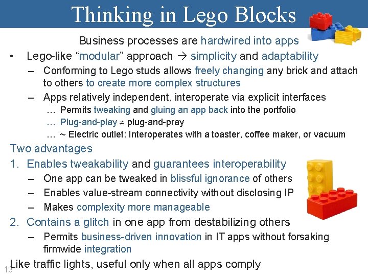 Thinking in Lego Blocks • Business processes are hardwired into apps Lego-like “modular” approach