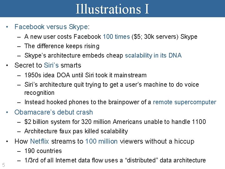 Illustrations I • Facebook versus Skype: – A new user costs Facebook 100 times