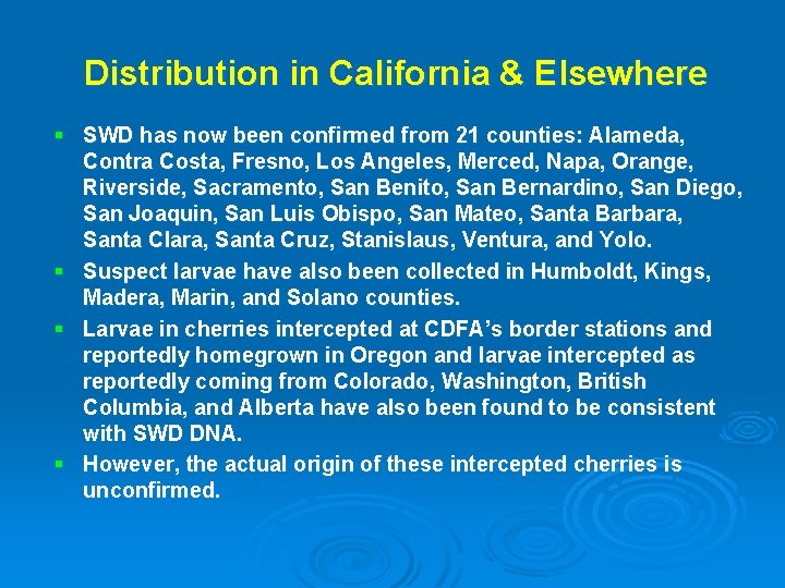 Distribution in California & Elsewhere § SWD has now been confirmed from 21 counties: