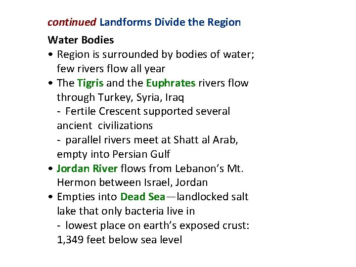 continued Landforms Divide the Region Water Bodies • Region is surrounded by bodies of