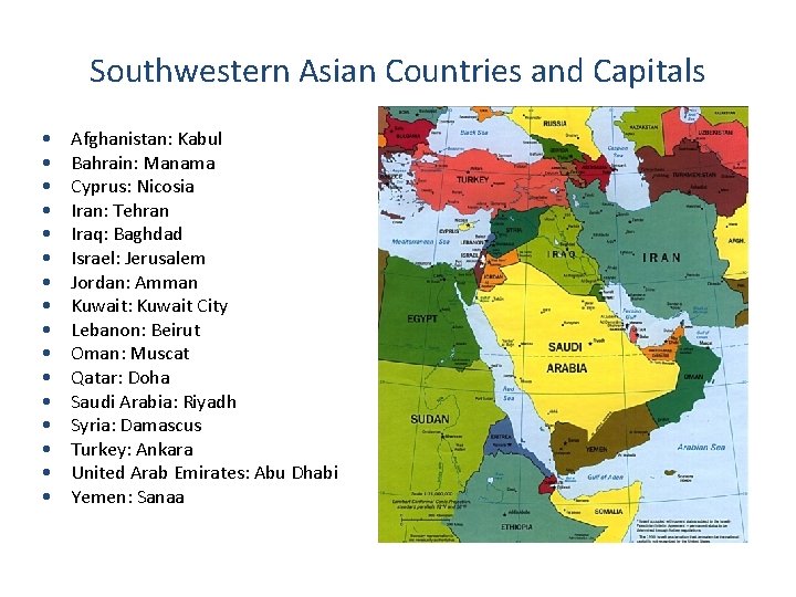 Southwestern Asian Countries and Capitals • • • • Afghanistan: Kabul Bahrain: Manama Cyprus: