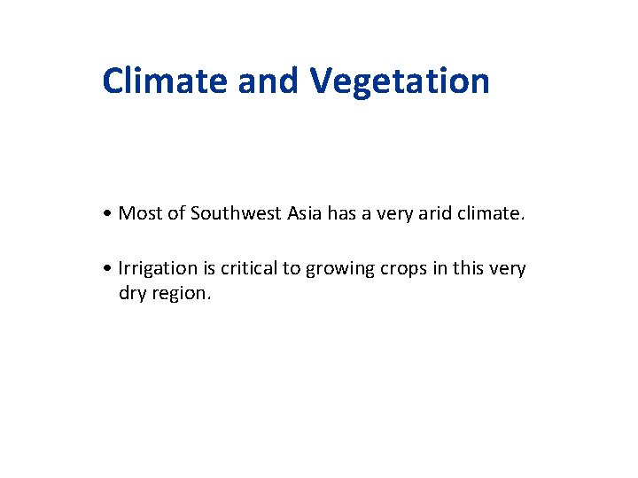 Climate and Vegetation • Most of Southwest Asia has a very arid climate. •