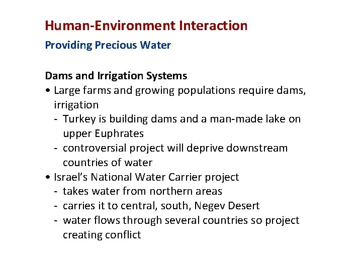 Human-Environment Interaction Providing Precious Water Dams and Irrigation Systems • Large farms and growing