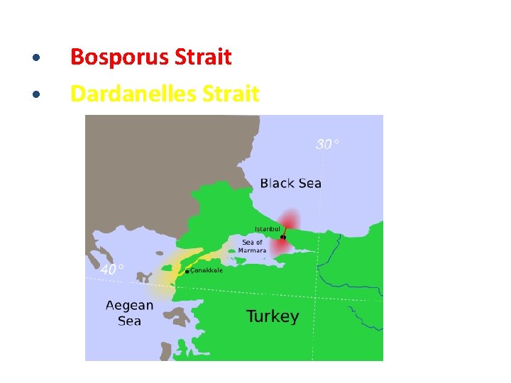  • • Bosporus Strait Dardanelles Strait 