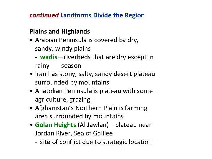 continued Landforms Divide the Region Plains and Highlands • Arabian Peninsula is covered by