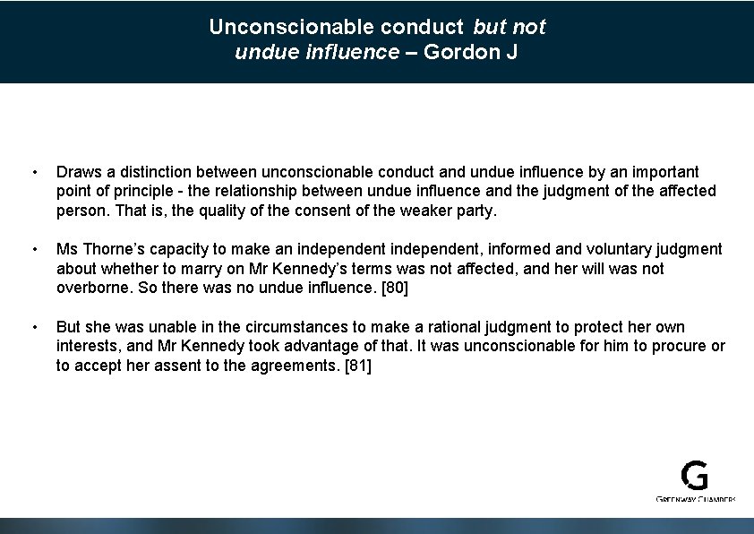 Unconscionable conduct but not undue influence – Gordon J • Draws a distinction between