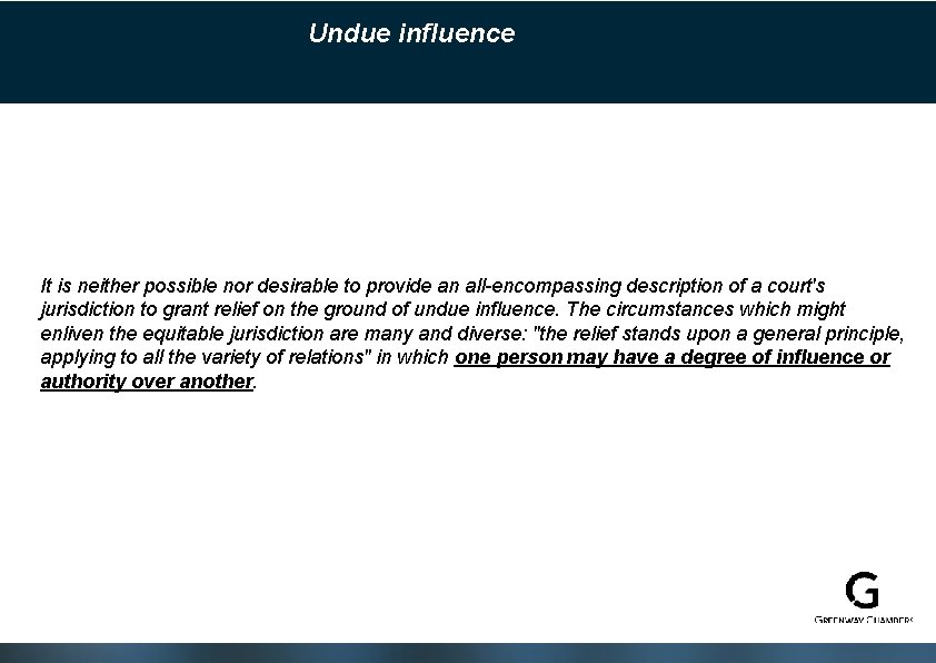 Undue influence It is neither possible nor desirable to provide an all-encompassing description of