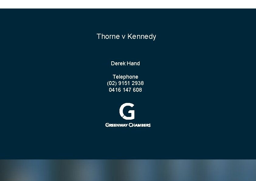 Thorne v Kennedy Derek Hand Telephone (02) 9151 2938 0416 147 608 