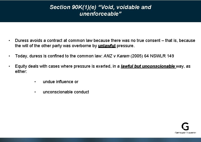 Section 90 K(1)(e) “Void, voidable and unenforceable” • Duress avoids a contract at common