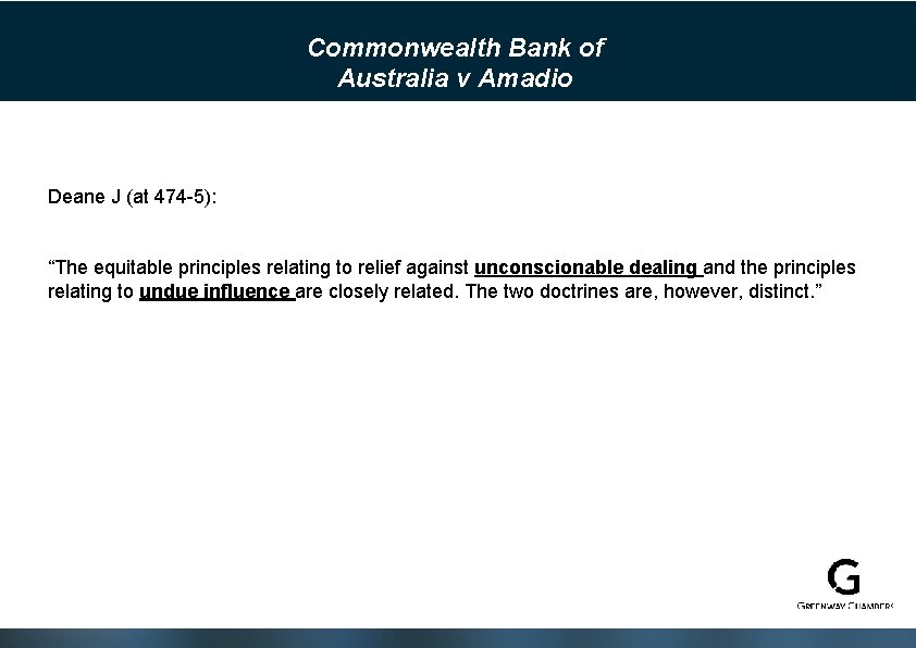 Commonwealth Bank of Australia v Amadio Deane J (at 474 -5): “The equitable principles
