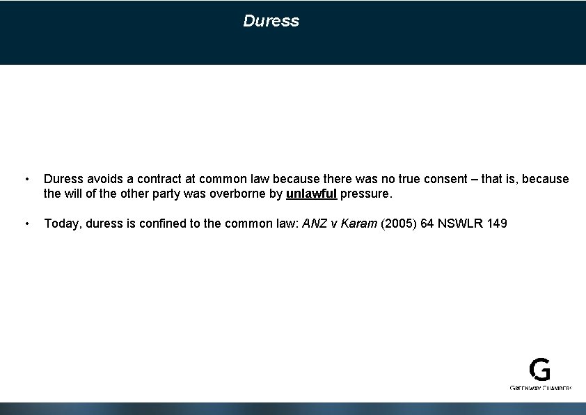 Duress • Duress avoids a contract at common law because there was no true