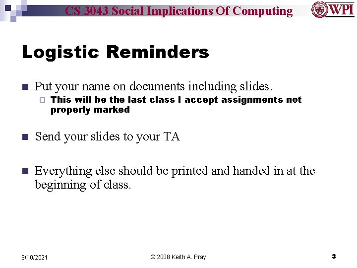 CS 3043 Social Implications Of Computing Logistic Reminders n Put your name on documents