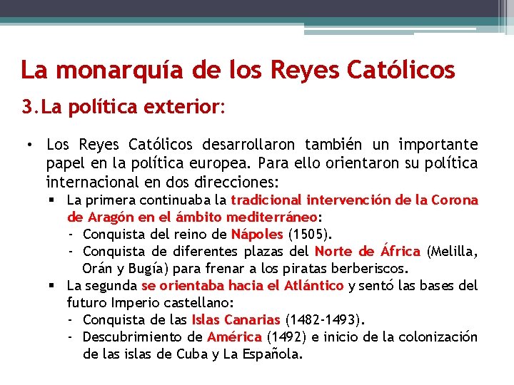 La monarquía de los Reyes Católicos 3. La política exterior: • Los Reyes Católicos