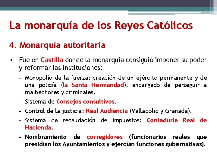 La monarquía de los Reyes Católicos 4. Monarquía autoritaria • Fue en Castilla donde