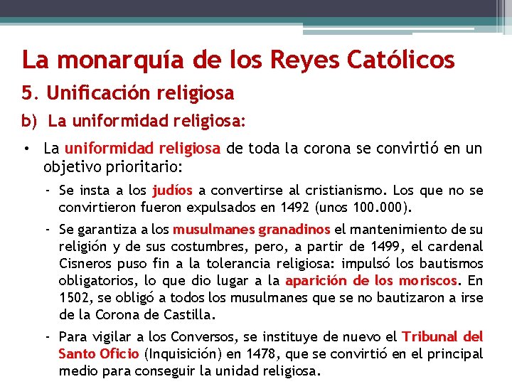 La monarquía de los Reyes Católicos 5. Unificación religiosa b) La uniformidad religiosa: •