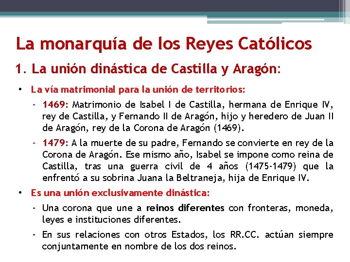 La monarquía de los Reyes Católicos 1. La unión dinástica de Castilla y Aragón: