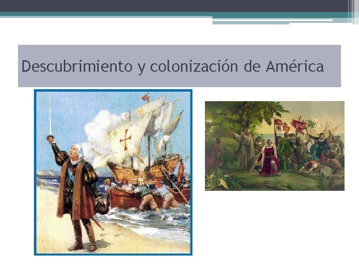 Descubrimiento y colonización de América 