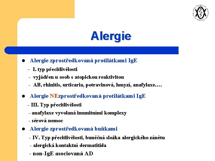 Alergie l Alergie zprostředkovaná protilátkami Ig. E - I. typ přecitlivělosti - vyjádřen u