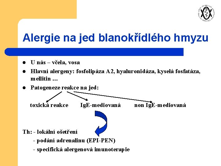 Alergie na jed blanokřídlého hmyzu l l l U nás – včela, vosa Hlavní