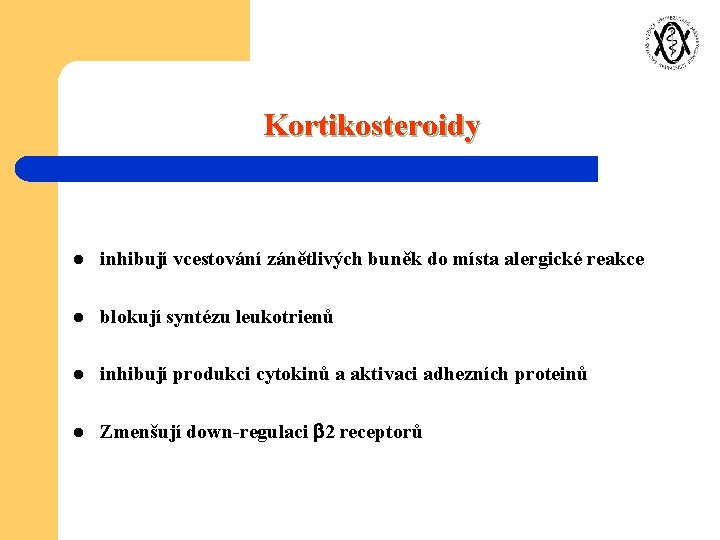 Kortikosteroidy l inhibují vcestování zánětlivých buněk do místa alergické reakce l blokují syntézu leukotrienů