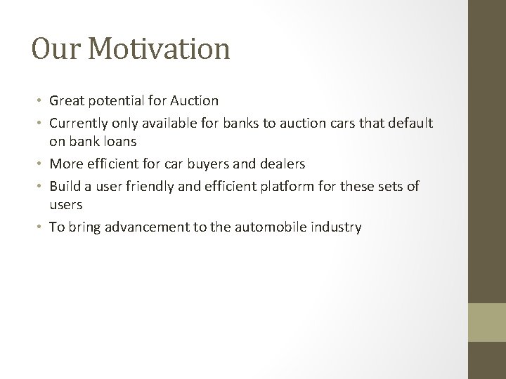 Our Motivation • Great potential for Auction • Currently only available for banks to