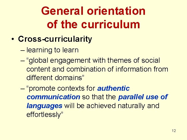 General orientation of the curriculum • Cross-curricularity – learning to learn – “global engagement