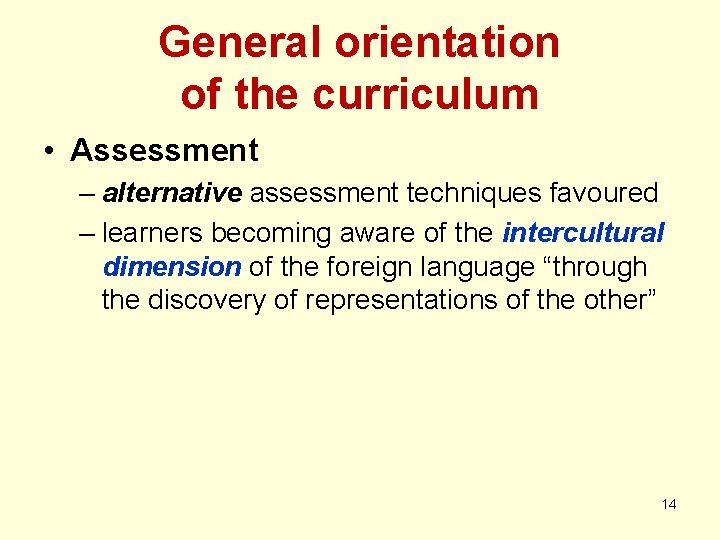 General orientation of the curriculum • Assessment – alternative assessment techniques favoured – learners